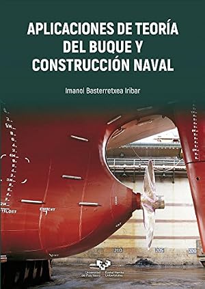 Aplicaciones de teor&iacute;a del buque y construcci&oacute;n naval (Manuales Universitarios - Unibertsitateko Eskuliburuak)