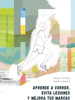 Aprende a correr, evita lesiones y mejora tus marcas (Libros singulares)