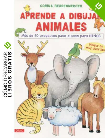 Aprende A Dibujar Animales. M&aacute;s De 50 Proyectos Paso A Paso Para Ni&ntilde;os