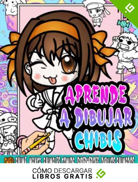 aprende a dibujar chibis: un m&eacute;todo simple para dibujar chibi kawaii, animales, manga y anime paso a paso para ni&ntilde;os que aman dibujar artes