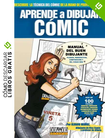 Aprende a dibujar c&oacute;mic: Manual del buen dibujante