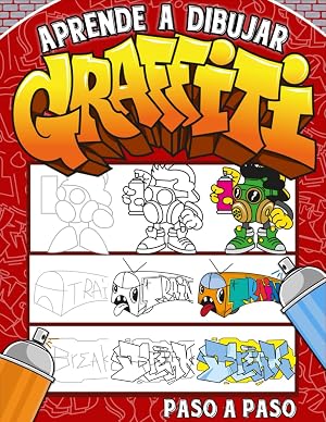 Aprende a Dibujar Graffiti Paso a Paso": Una Gu&iacute;a Detallada Para Ense&ntilde;ar a Ni&ntilde;os y Principiantes C&oacute;mo Dibujar Letras, Personajes y Fuentes de Arte Graffiti