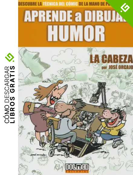 Aprende a dibujar humor: La cabeza (Aprende a dibujar c&oacute;mic)