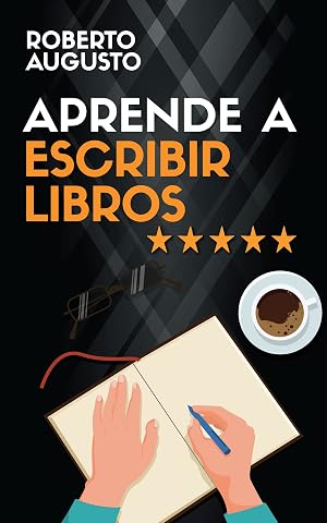APRENDE A ESCRIBIR LIBROS: C&oacute;mo escribir, publicar y vender un libro (SERIE ESCRITURA CREATIVA n&ordm; 3)