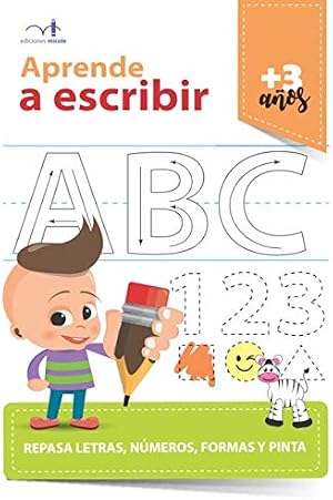 Aprende a escribir: Repasa letras, n&uacute;meros, formas y pinta