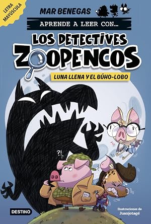 Aprende a leer con... Los Detectives Zoopencos 3. Luna llena y el b&uacute;ho-lobo: En letra MAY&Uacute;SCULA para aprender a leer (libros para ni&ntilde;os a partir de 5 a&ntilde;os). Elige tu propia historia