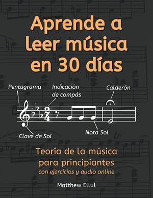 Aprende a Leer M&uacute;sica en 30 D&iacute;as: Teor&iacute;a de la m&uacute;sica para principiantes - con ejercicios y audio online