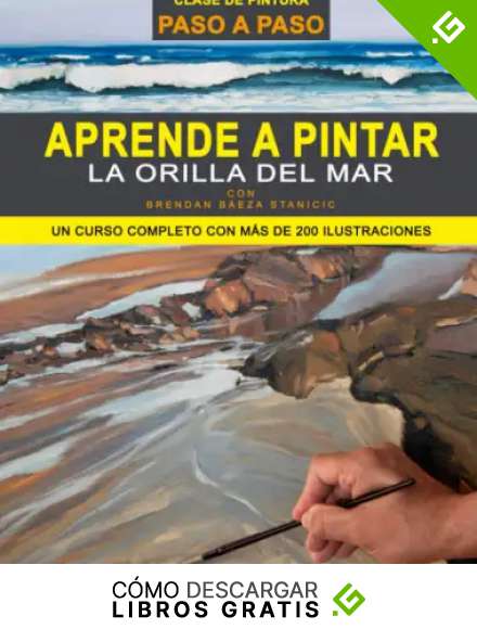 APRENDE A PINTAR LA ORILLA DEL MAR: UN CURSO COMPLETO DE PINTURA CON M&Aacute;S DE 200 ILUSTRACIONES