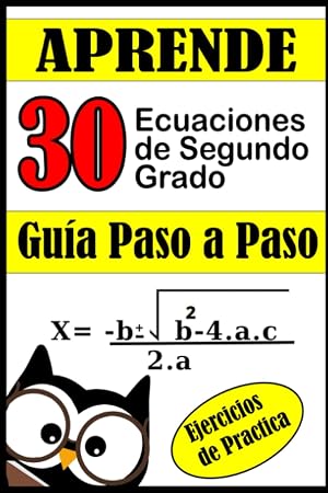 Aprende a resolver Ecuaciones de Segundo Grado: 30 ecuaciones cuadraticas resueltas paso a paso, para que puedas aprender de forma f&aacute;cil estos ejercicios matem&aacute;ticos.