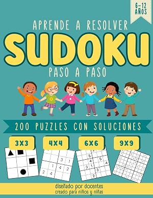 APRENDE A RESOLVER SUDOKU PASO A PASO: Pasatiempos Actividades de L&oacute;gica con 200 Retos y Soluciones. Juegos Divertidos Infantiles y Juveniles para ... 7, 8, 9, 10, 11, 12 a&ntilde;os. (SUDOKU-EXPERTOS)