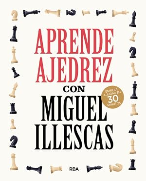 Aprende ajedrez con Miguel Illescas (PR&Aacute;CTICA)