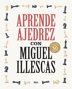 Aprende ajedrez con Miguel Illescas (PR&Aacute;CTICA)