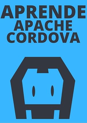 APRENDE APACHE CORDOBA DESDE CERO EN ESPA&Ntilde;OL : : Cordova es una plataforma que se utiliza para crear aplicaciones m&oacute;viles utilizando HTML, CSS y JS.