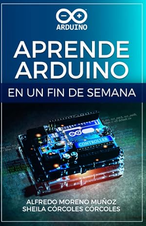 Aprende Arduino en un fin de semana: Versi&oacute;n Blanco y Negro