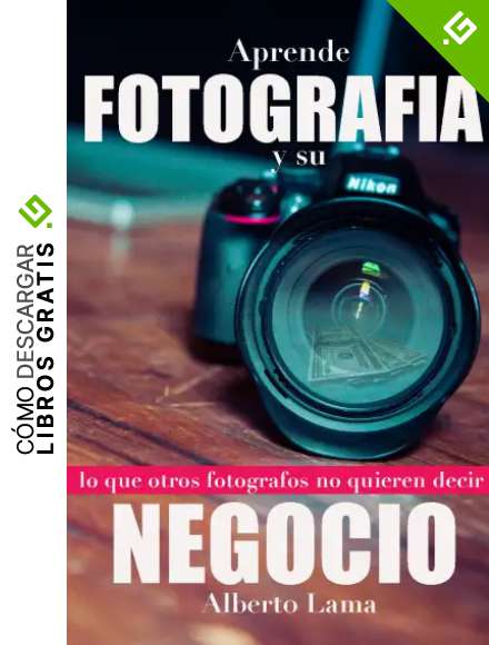 Aprende Fotograf&iacute;a y su Negocio: Lo que otros Fot&oacute;grafos no te quieren decir.