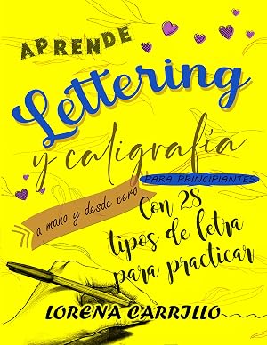 Aprende Lettering y Caligraf&iacute;a a mano y desde cero para principiantes: Con 28 tipos de letra para practicar