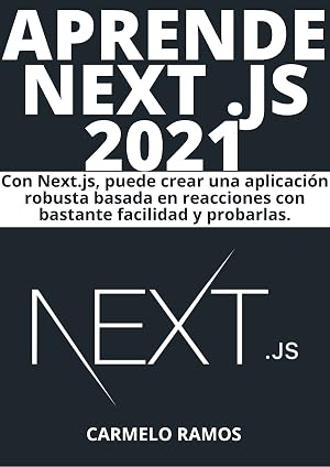APRENDE NEXT JS DE PRINCIPIANTE A EXPERTO EN 2021 : : COMPRENDE EL DESARROLLO DE APLICACIONES WEB DE FORMA REACTIVA (Edicion En Espa&ntilde;ol)