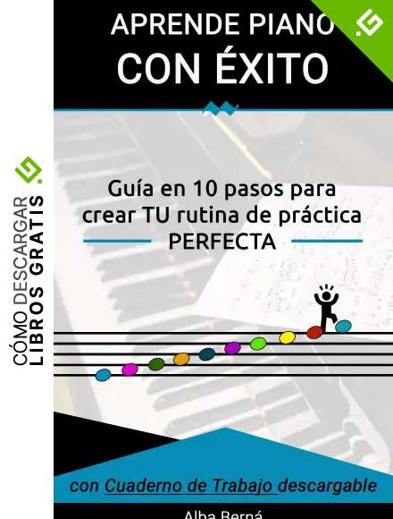 Aprende piano con &Eacute;xito.: Gu&iacute;a en 10 pasos para crear TU rutina de pr&aacute;ctica PERFECTA.