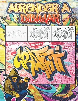 Aprender a Dibujar Graffiti: C&oacute;mo dibujar arte callejero paso a paso: citas, personajes, dise&ntilde;os y fuentes / +30 lecciones de dibujo ilustradas para ... y regalo de regreso a la escuela para ni&ntilde;os