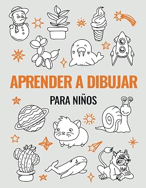 Aprender a Dibujar para Ni&ntilde;os: Gu&iacute;a y libro de actividades para principiantes con 101 proyectos