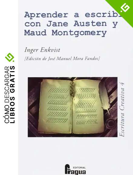 Aprender a escribir con Jane Austen y Maud Montgomery (Escritura Creativa)