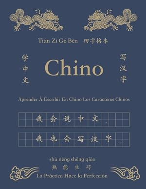 Aprender &Agrave; &Eacute;scribir En Chino Los Caract&egrave;res Chinos 中文 Tian Zi Ge Ben: Chinese Mandarin Character Writing Practice Grid Paper Book HSK Exercise ... chinos para el aprendizaje de chino