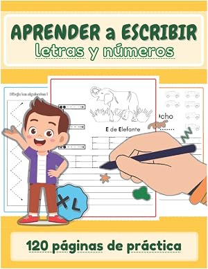 Aprender a escribir letras y n&uacute;meros: 120 P&aacute;ginas de Juegos y Ejercicios Educativos para Aprender Divirti&eacute;ndose | Edad Preescolar 3-6 A&ntilde;os