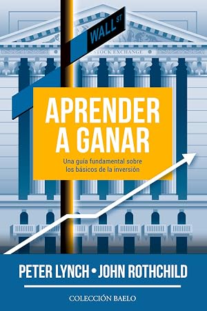 Aprender a Ganar: Una gu&iacute;a fundamental sobre los b&aacute;sicos de la inversi&oacute;n