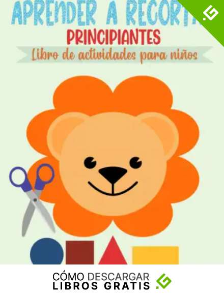 Aprender a Recortar Principiantes, Libro de Actividades para ni&ntilde;os: Aprender a usar las tijeras para ni&ntilde;os a partir de 3 a&ntilde;os (Debutantes) | 50 p&aacute;ginas para colorear y cortar