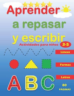 Aprender a Repasar y Escribir : L&iacute;neas Formas Letras: Libro de Trazos para Ni&ntilde;os Preescolar : Actividades para Ni&ntilde;os de 3 a 5 A&ntilde;os