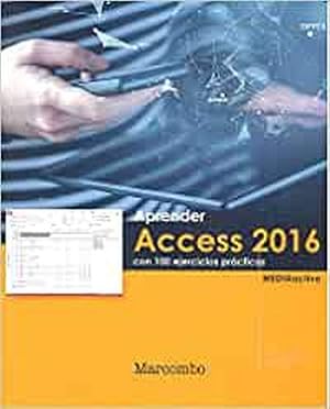 Aprender Access 2016 con 100 ejercicios pr&aacute;cticos (APRENDER...CON 100 EJERCICIOS PR&Aacute;CTICOS)