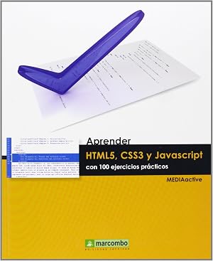 Aprender HTML5, CSS3 y JAVASCRIPTcon 100 ejercicios (APRENDER...CON 100 EJERCICIOS PR&Aacute;CTICOS)