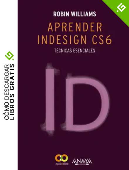 Aprender InDesign CS6. T&eacute;cnicas esenciales (DISE&Ntilde;O Y CREATIVIDAD)