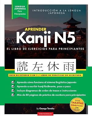 Aprender Japon&eacute;s Kanji N5 Workbook: La gu&iacute;a de estudio paso a paso f&aacute;cil y el libro de pr&aacute;ctica de escritura: La Mejor manera de aprender japon&eacute;s y ... de Jap&oacute;n (cuadro de letras en el interior)