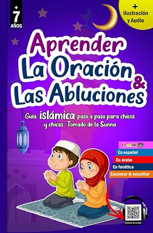 Aprender la Oraci&oacute;n y las Abluciones: Aprender a rezar en el Islam con una valiosa gu&iacute;a ilustrada para principiantes - Salat y wudu' isl&aacute;micos ... - descubre y aprende la religi&oacute;n isl&aacute;mica.)