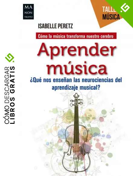 Aprender m&uacute;sica: &iquest;Qu&eacute; nos ense&ntilde;an las neurociencias del aprendizaje musical? (Taller de m&uacute;sica)