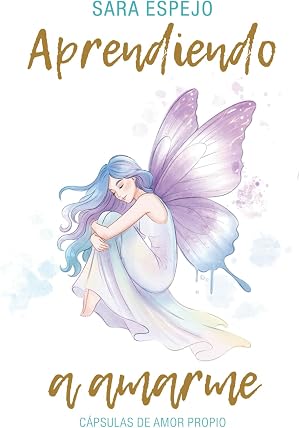 Aprendiendo a Amarme: C&aacute;psulas de amor propio