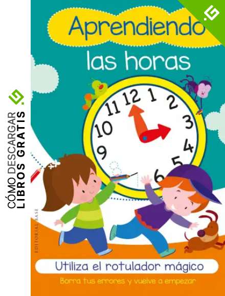 Aprendiendo las horas: Utiliza el rotulador m&aacute;gico: 35 (Base Kids)