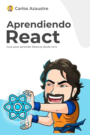 Aprendiendo React: Gu&iacute;a pr&aacute;ctica para aprender desde cero