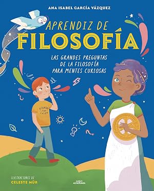 Aprendiz de filosof&iacute;a: Las grandes preguntas de la Filosof&iacute;a para mentes curiosas (No ficci&oacute;n ilustrados)