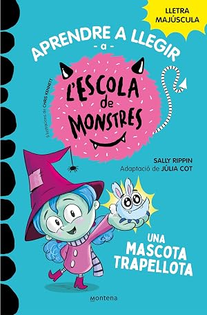 Aprendre a llegir a l'Escola de Monstres 1 - Una mascota trapellota: Amb lletra MAJ&Uacute;SCULA (llibres per a nens a partir de 5 anys) (Montena)