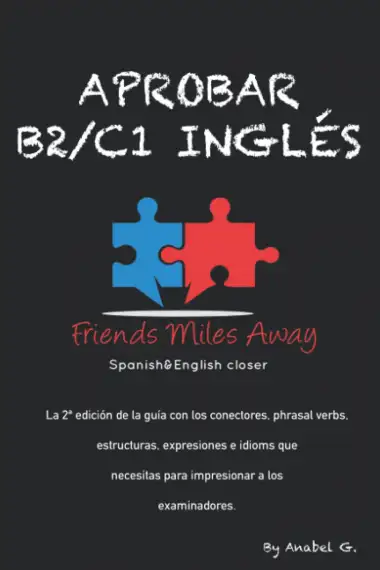 Aprobar B2/ C1 ingl&eacute;s: Friends Miles Away (SERIE APROBAR EX&Aacute;MENES AVANZADOS DE INGL&Eacute;S (WRITING Y SPEAKING))