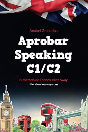 Aprobar Speaking C1/C2 (SERIE APROBAR EX&Aacute;MENES AVANZADOS DE INGL&Eacute;S (WRITING Y SPEAKING))