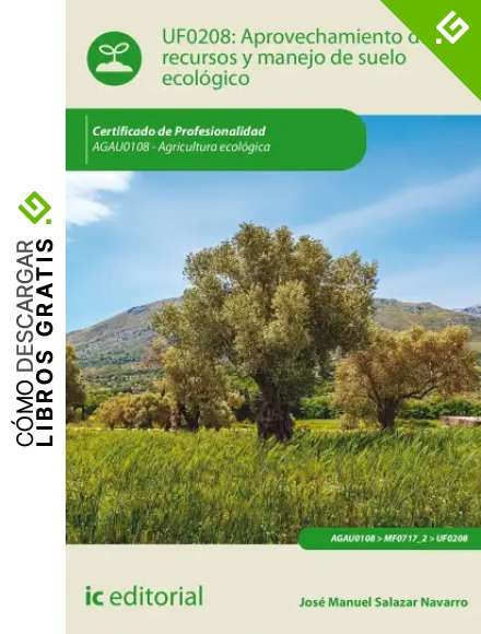 Aprovechamiento de recursos y manejo de suelo ecol&oacute;gico. AGAU0108