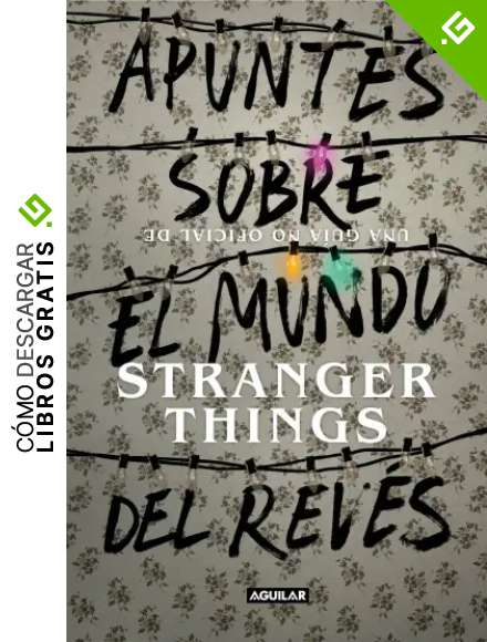 Apuntes sobre el mundo del rev&eacute;s. Una gu&iacute;a no oficial de Stranger Things (Ocio y tiempo libre)