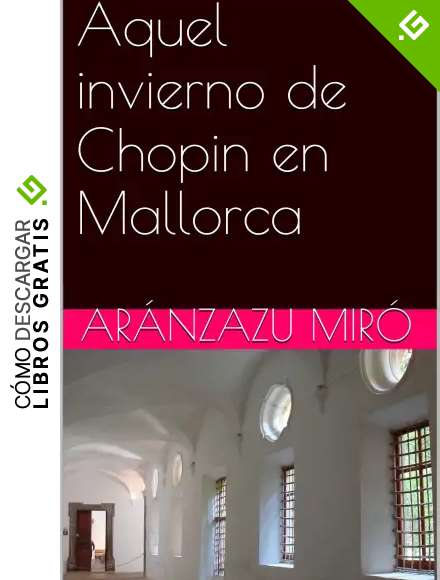 Aquel invierno de Chopin en Mallorca