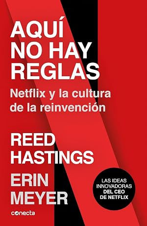 Aqu&iacute; no hay reglas: Netflix y la cultura de la reinvenci&oacute;n