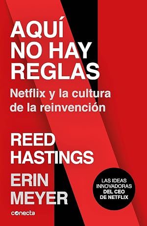 Aqu&iacute; no hay reglas: Netflix y la cultura de la reinvenci&oacute;n (Conecta)