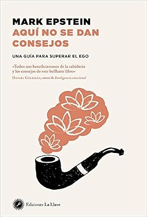 Aqu&iacute; no se dan consejos : Una gu&iacute;a para superar el ego (Budismo)