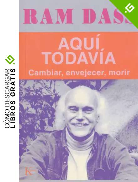 Aqu&iacute; todav&iacute;a: Cambiar, envejecer, morir (Sabidur&iacute;a Perenne)